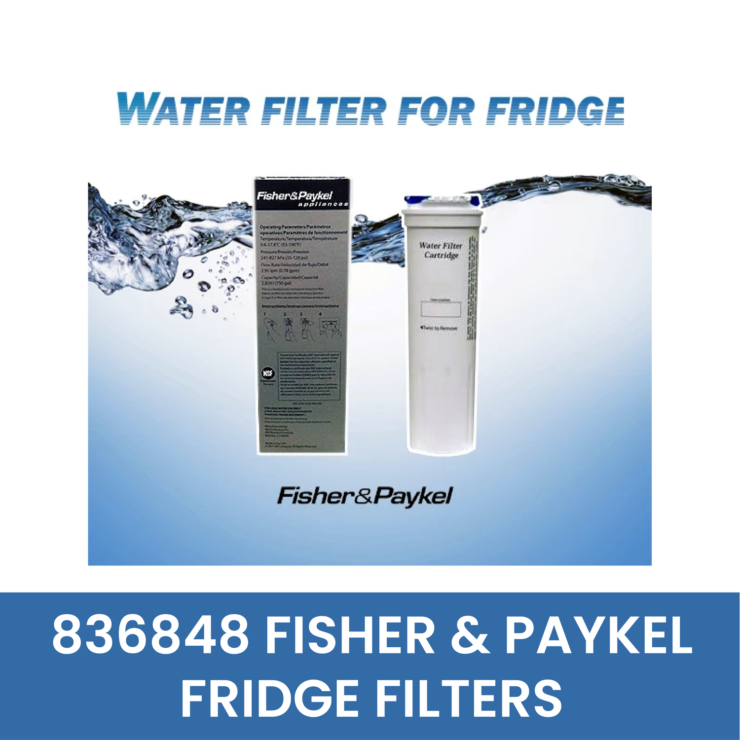 836848 FISHER & PAYKEL FRIDGE FILTERS - WATER FILTER DISTRIBUTORS