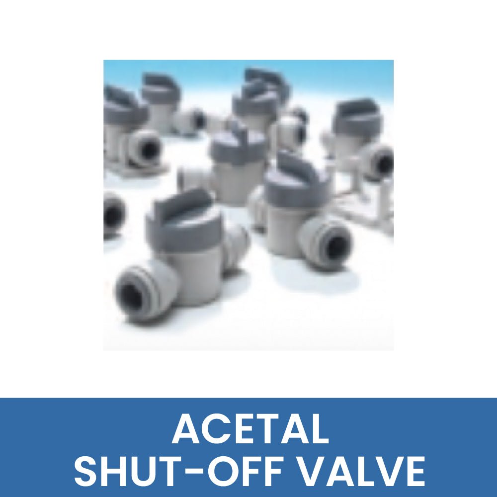 ACETAL SHUT-OFF VALVE - WATER FILTER DISTRIBUTORS
