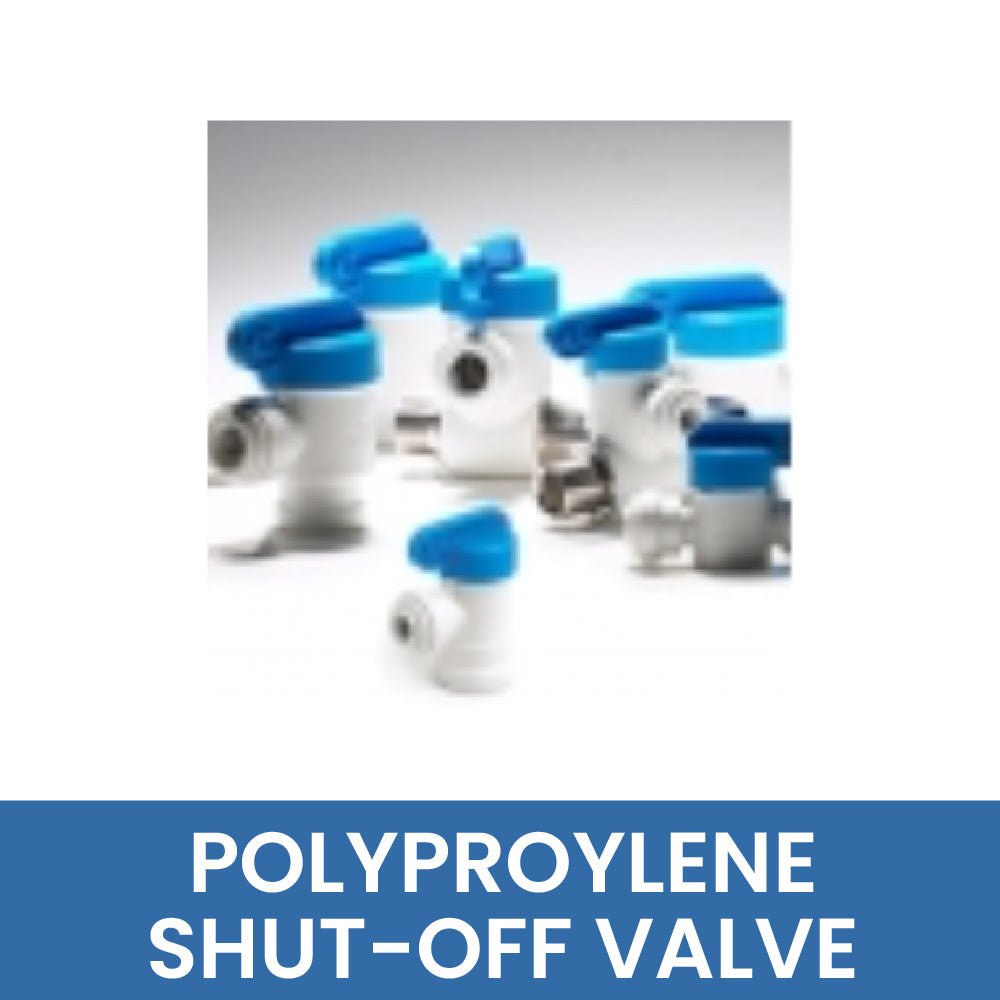 POLYPROYLENE SHUT-OFF VALVE - WATER FILTER DISTRIBUTORS