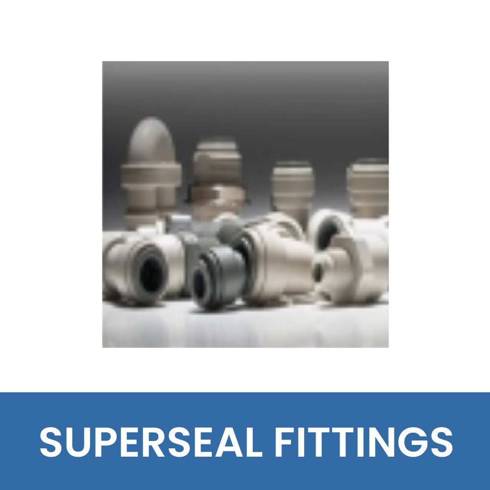 SUPERSEAL FITTINGS - WATER FILTER DISTRIBUTORS